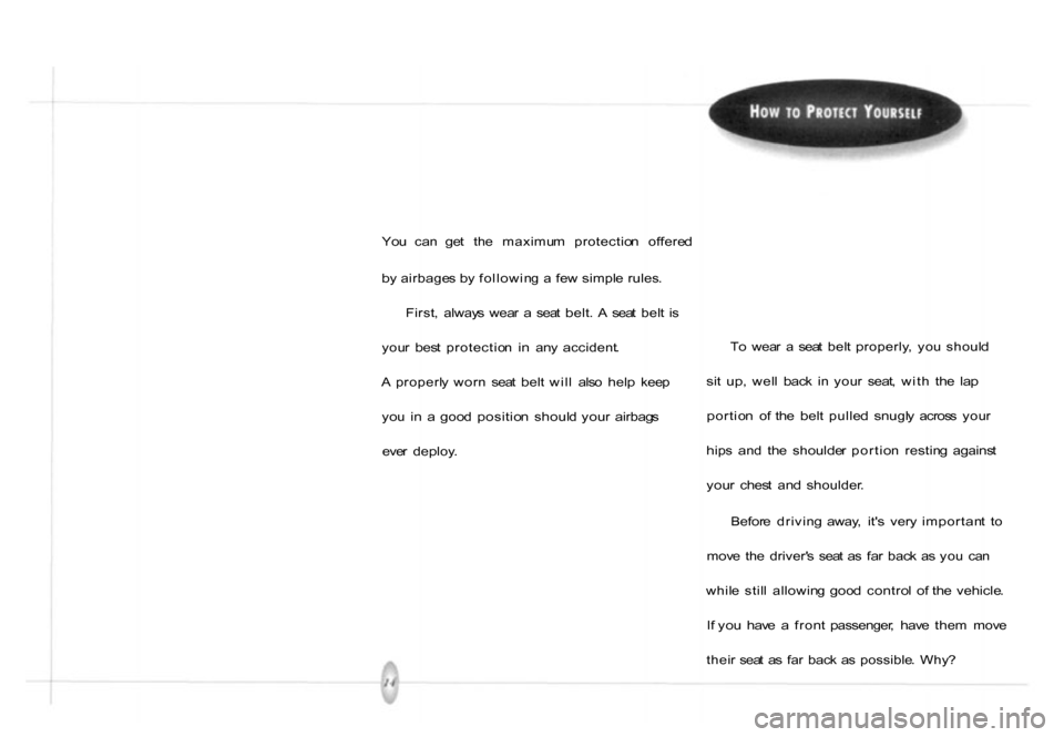 HONDA PASSPORT 2001 2.G Owners Manual
T
o wea r a sea t bel t properly , yo u shoul d
si t up , wel l bac k i n you r seat , wit h th e la p
portio n o f th e bel t pulle d snugl y acros s you r
hip s an d th e s HONDA PASSPORT 2001 2.G Owners Manual
T
o wea r a sea t bel t properly , yo u shoul d
si t up , wel l bac k i n you r seat , wit h th e la p
portio n o f th e bel t pulle d snugl y acros s you r
hip s an d th e s