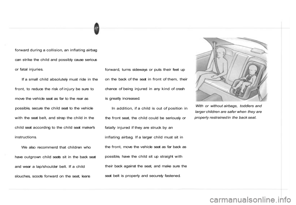 HONDA PASSPORT 2001 2.G Owners Manual
forwar
d durin g a collision , a n inflatin g airba g
ca n strik e th e chil d an d possibl y caus e seriou s
o r fata l injuries .
I f a smal l chil d absolutel y mus t rid e i n t HONDA PASSPORT 2001 2.G Owners Manual
forwar
d durin g a collision , a n inflatin g airba g
ca n strik e th e chil d an d possibl y caus e seriou s
o r fata l injuries .
I f a smal l chil d absolutel y mus t rid e i n t