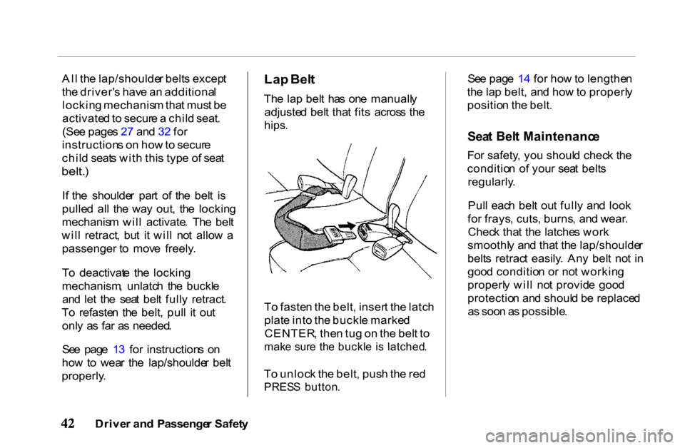 HONDA PASSPORT 2001 2.G Service Manual
Al
l th e lap/shoulde r belt s excep t
th e driver s hav e a n additiona l
lockin g mechanis m tha t mus t b e
activate d to secur e a chil d seat .
(Se e page s 2 7 an d 3 2 fo r
instruction s o HONDA PASSPORT 2001 2.G Service Manual
Al
l th e lap/shoulde r belt s excep t
th e driver s hav e a n additiona l
lockin g mechanis m tha t mus t b e
activate d to secur e a chil d seat .
(Se e page s 2 7 an d 3 2 fo r
instruction s o