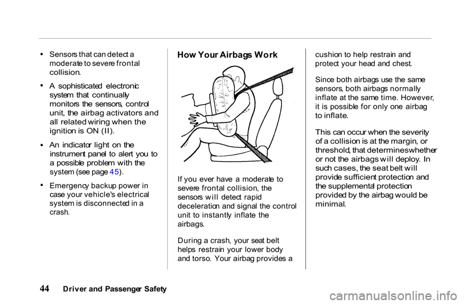 HONDA PASSPORT 2001 2.G Service Manual
Sensor
s tha t ca n detec t a
moderat e to sever e fronta l
collision .
A sophisticate d electroni c
syste m tha t continuall y
monitor s th e sensors , contro l
unit , th e airbag activa HONDA PASSPORT 2001 2.G Service Manual
Sensor
s tha t ca n detec t a
moderat e to sever e fronta l
collision .
A sophisticate d electroni c
syste m tha t continuall y
monitor s th e sensors , contro l
unit , th e airbag activa
