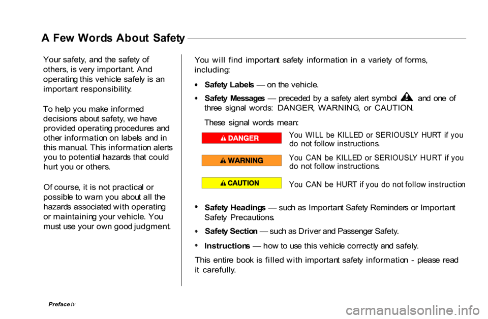 HONDA PASSPORT 2001 2.G Owners Manual A
 Fe w  Word s Abou t  Safet y

You r safety ,  an d th e safet y o f
others , i s ver y important . An d
operatin g thi s vehicl e safel y i s a n
importan t responsibility .
T o hel p yo u mak e in