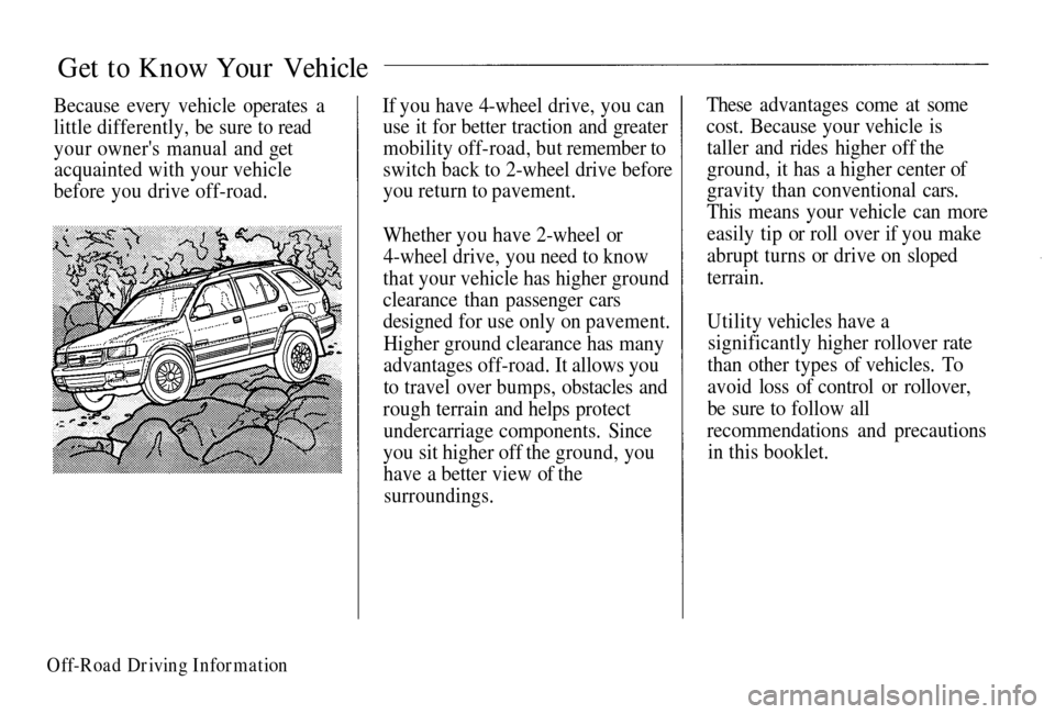 HONDA PASSPORT 2002 2.G Owners Manual
Get to Know Your Vehicle
Because
every vehicle operates a
little
differently, be sure to read
your owners manual and get acquainted with your vehicle
before
you drive off-road. If you have 4-w HONDA PASSPORT 2002 2.G Owners Manual
Get to Know Your Vehicle
Because
every vehicle operates a
little
differently, be sure to read
your owners manual and get acquainted with your vehicle
before
you drive off-road. If you have 4-w