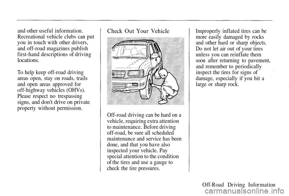 HONDA PASSPORT 2002 2.G Owners Manual
and other useful information.
Recreational
vehicle clubs can put
you in touch with other drivers,
and
off-road magazines publish
first-hand
descriptions of driving
locations.
To help keep off- HONDA PASSPORT 2002 2.G Owners Manual
and other useful information.
Recreational
vehicle clubs can put
you in touch with other drivers,
and
off-road magazines publish
first-hand
descriptions of driving
locations.
To help keep off-