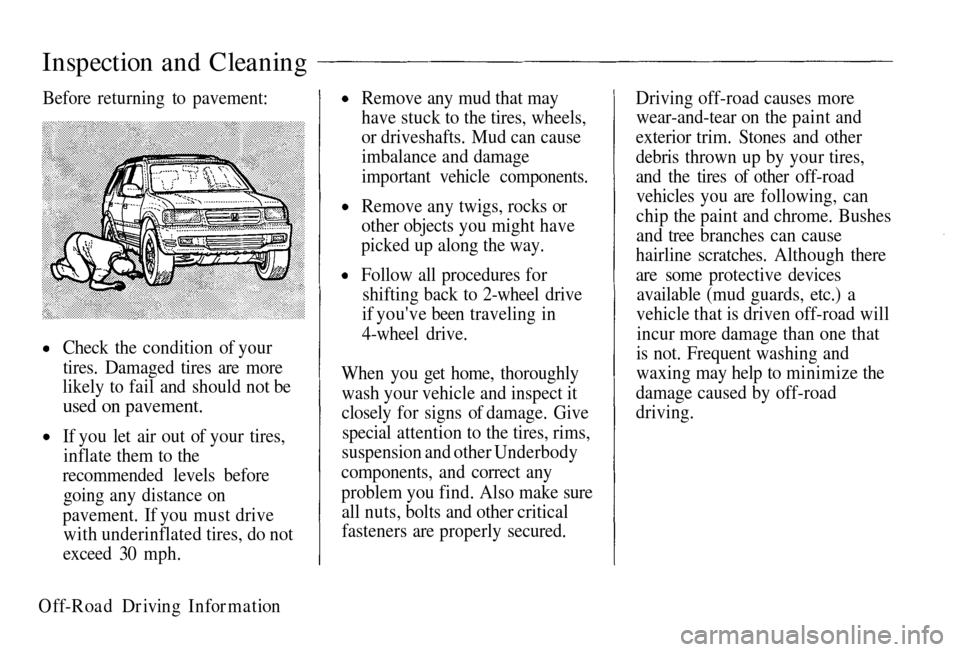 HONDA PASSPORT 2002 2.G Owners Guide
Inspection and Cleaning
Check the condition of your
tires. Damaged tires are more
likely to fail and should not be
used on pavement.
If you let air out of your tires,inflate them to the
recommend HONDA PASSPORT 2002 2.G Owners Guide
Inspection and Cleaning
Check the condition of your
tires. Damaged tires are more
likely to fail and should not be
used on pavement.
If you let air out of your tires,inflate them to the
recommend