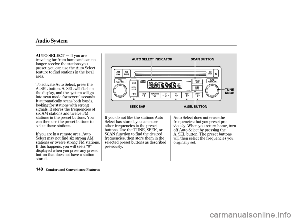 HONDA PILOT 2003 1.G Owners Manual µIf you are
traveling far from home and can no
longer receive the stations you
preset, you can use the Auto Select
feature to find stations in the local
area.
If you are in a remote area, Auto
Selec