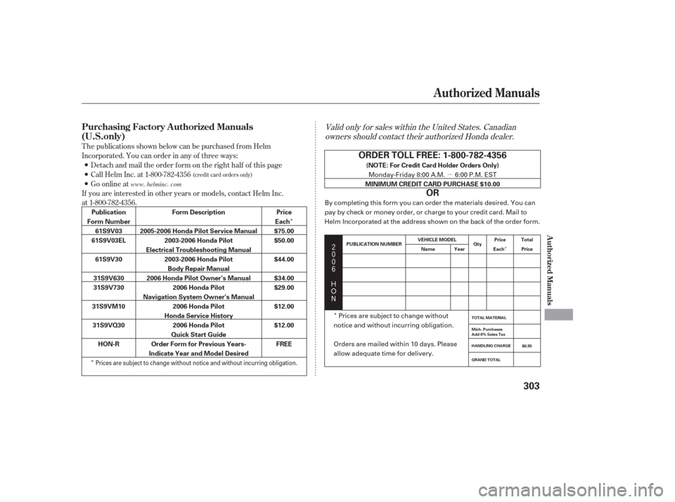 HONDA PILOT 2006 1.G Owners Manual µ
Î
Î Î
Î




$
#
T he publications shown below can be purchased f rom Helm
Incorporated. You can order in any of three ways:
Detach and mail the order f orm on the right half of