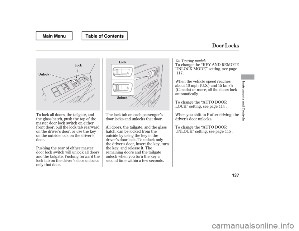 HONDA PILOT 2012 2.G Owners Manual To change the ‘‘KEY AND REMOTE 
UNLOCK MODE