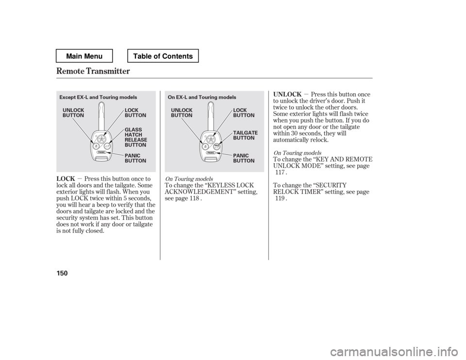 HONDA PILOT 2012 2.G Owners Manual µ
µ Pressthisbuttononce
to unlock the driver