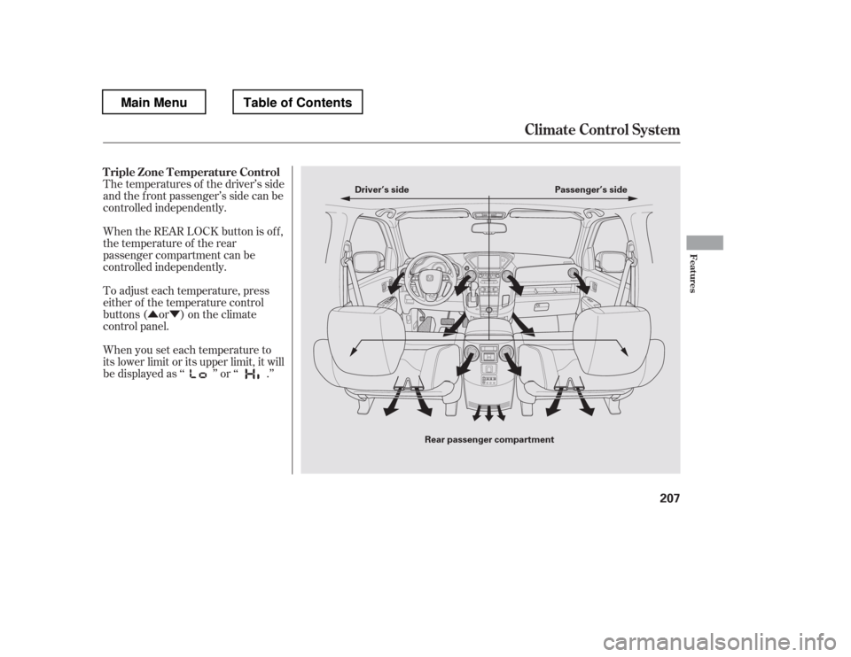 HONDA PILOT 2012 2.G Owners Manual ÛÝ
The temperatures of the driver