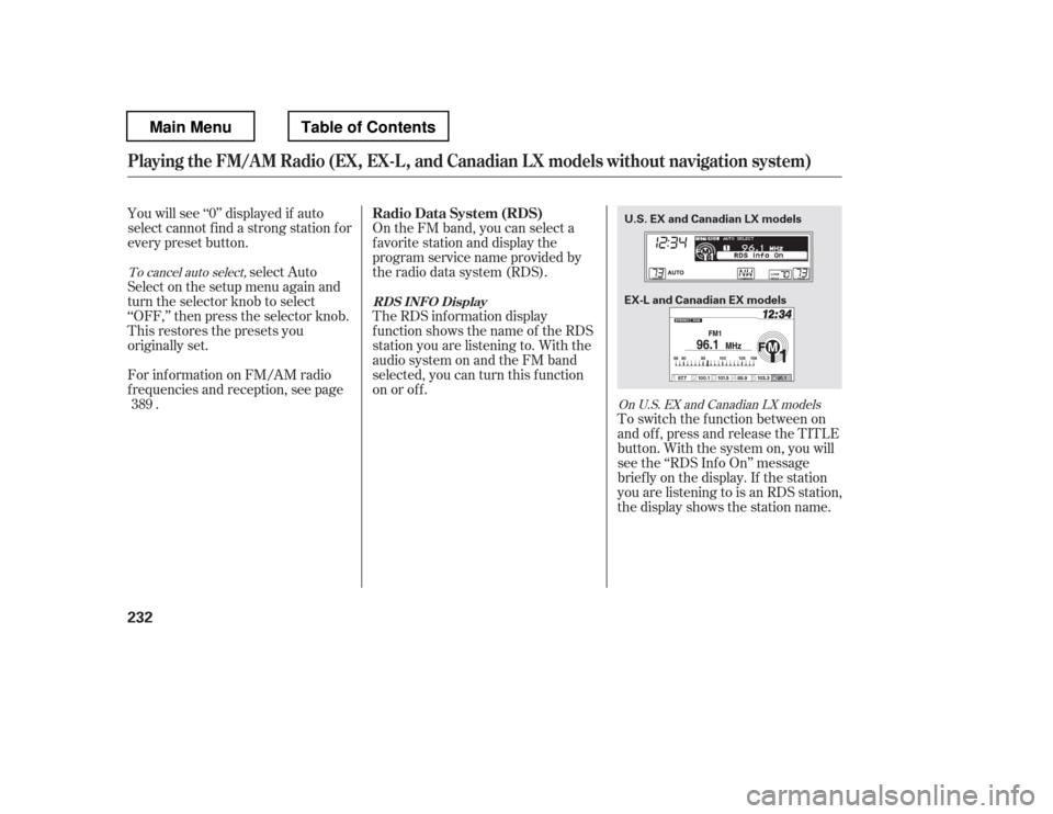 HONDA PILOT 2012 2.G Owners Manual On the FM band, you can select a 
favorite station and display the 
program service name provided by
the radio data system (RDS).
You will see ‘‘0