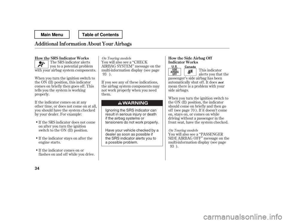 HONDA PILOT 2012 2.G Service Manual This indicator 
alerts you that the
passenger