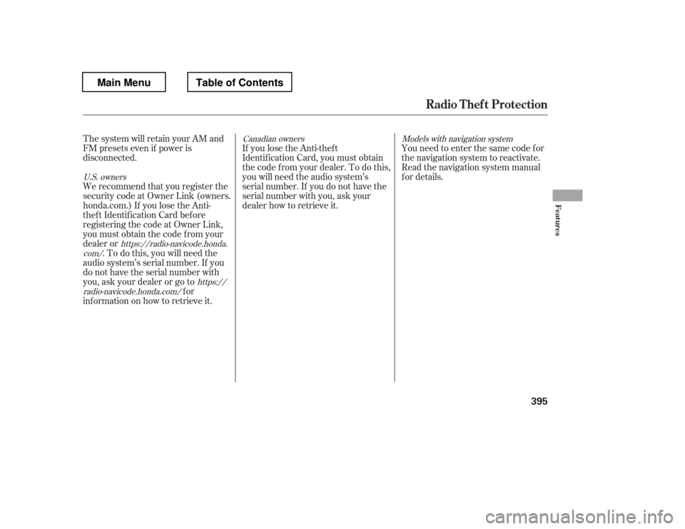 HONDA PILOT 2012 2.G Owners Manual If you lose the Anti-thef t 
Identif ication Card, you must obtain 
thecodefromyourdealer.Todothis,
you will need the audio system