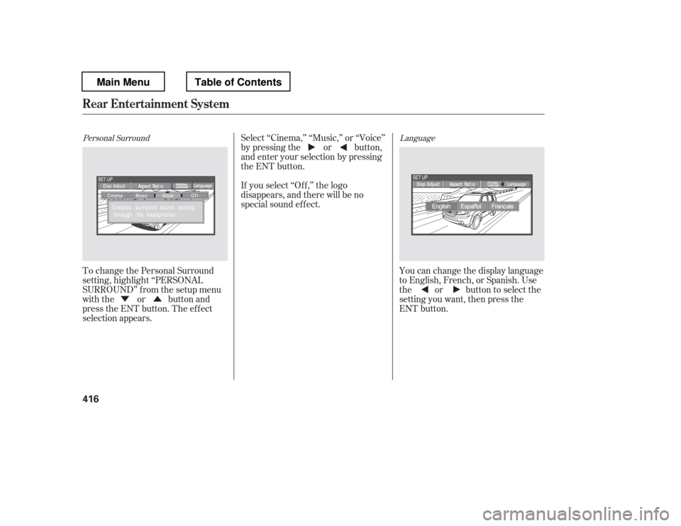 HONDA PILOT 2012 2.G Owners Manual Û
Ý
To change the Personal Surround 
setting, highlight ‘‘PERSONAL
SURROUND