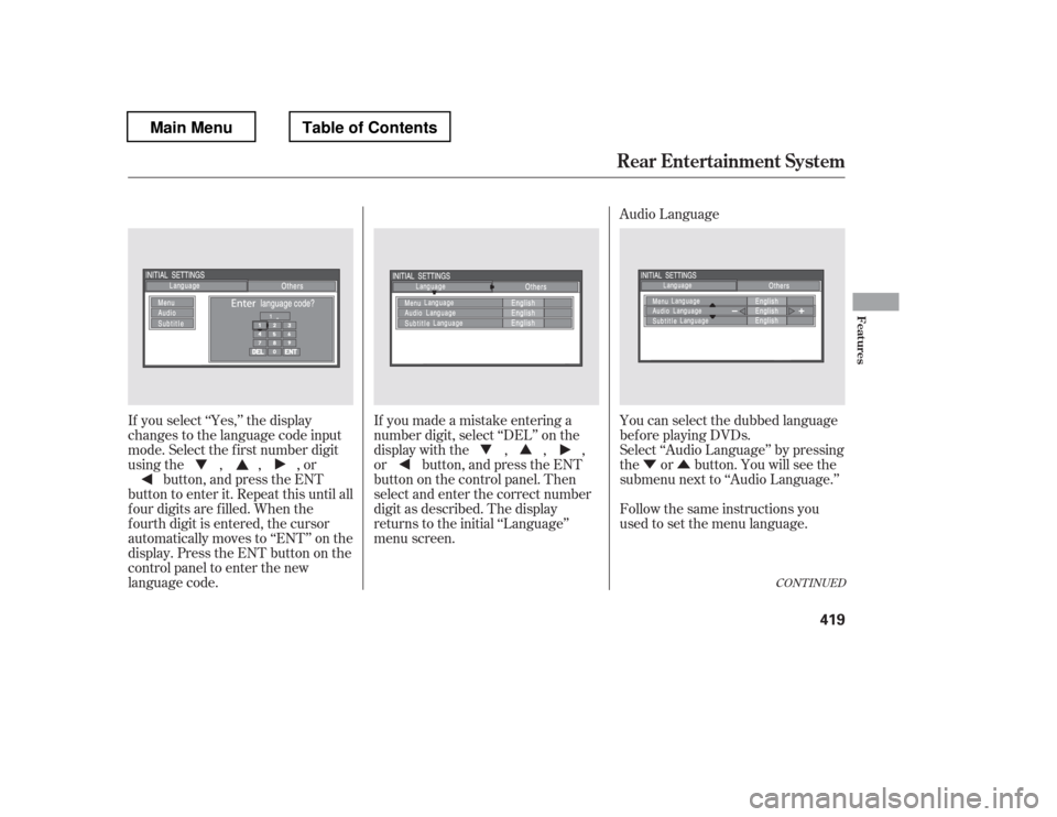 HONDA PILOT 2012 2.G Owners Manual ÝÛ
Audio Language
If you select ‘‘Yes,