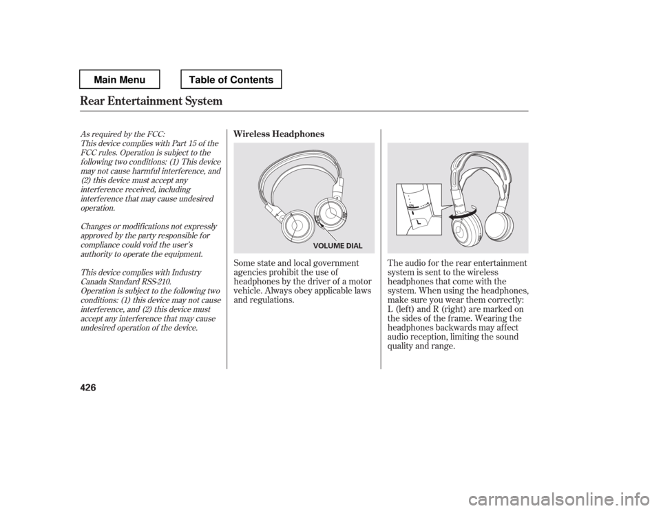 HONDA PILOT 2012 2.G Owners Manual As required by the FCC:This device complies with Part 15 of theFCC rules. Operation is subject to the
f ollowing two conditions: (1) This devicemay not cause harmf ul interf erence, and(2) this device HONDA PILOT 2012 2.G Owners Manual As required by the FCC:This device complies with Part 15 of theFCC rules. Operation is subject to the
f ollowing two conditions: (1) This devicemay not cause harmf ul interf erence, and(2) this device