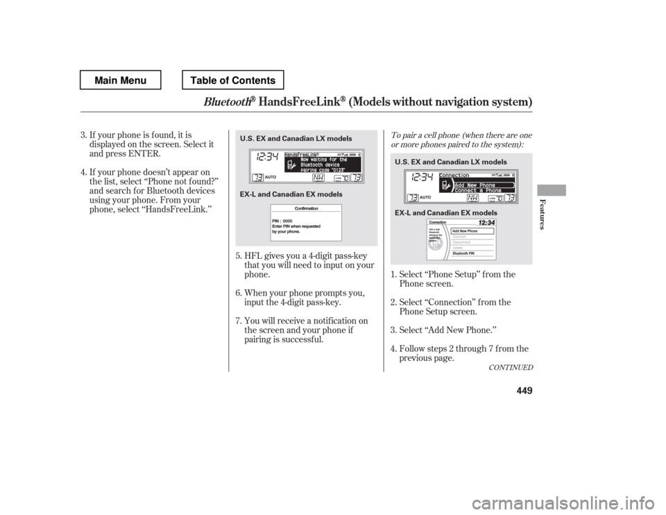 HONDA PILOT 2012 2.G Owners Manual CONT INUED
Follow steps 2 through 7 f rom the 
previous page.
Select ‘‘Add New Phone.