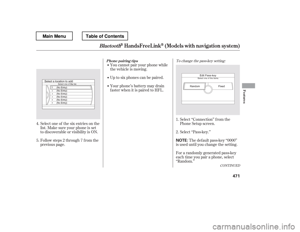 HONDA PILOT 2012 2.G Owners Manual CONT INUED
To change the pass-key setting:
Select ‘‘Connection