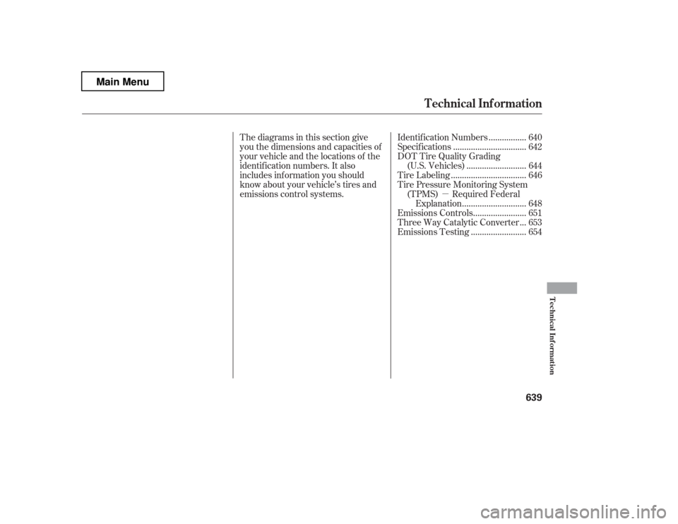 HONDA PILOT 2012 2.G Owners Manual µ
Thediagramsinthissectiongive 
you the dimensions and capacities of
your vehicle and the locations of the
identif ication numbers. It also
includes inf ormation you should
know about your vehicle