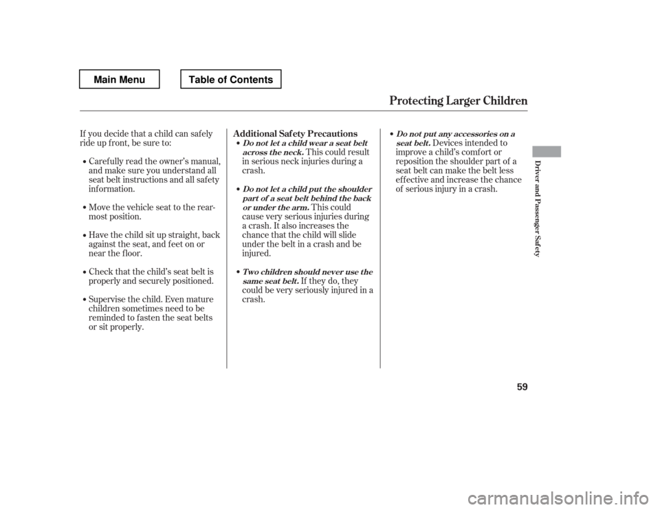 HONDA PILOT 2012 2.G Repair Manual If you decide that a child can saf ely 
ride up f ront, be sure to:Caref ully read the owner