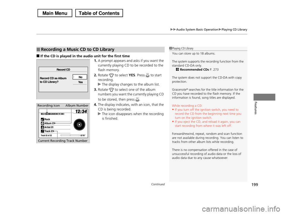 HONDA PILOT 2013 2.G Owners Manual Continued199
uuAudio System Basic OperationuPlaying CD Library
Features
■If the CD is played in the audio unit for the first time
1.A prompt appears and asks if you want the
currently playing CD t HONDA PILOT 2013 2.G Owners Manual Continued199
uuAudio System Basic OperationuPlaying CD Library
Features
■If the CD is played in the audio unit for the first time
1.A prompt appears and asks if you want the
currently playing CD t