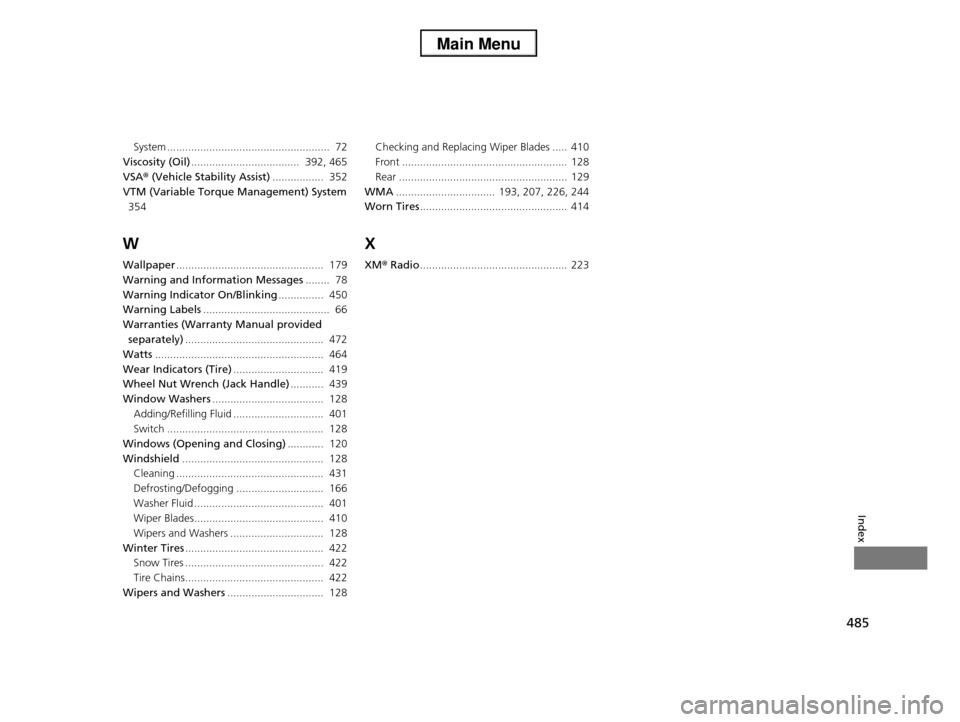 HONDA PILOT 2013 2.G Owners Manual 485
Index
System ......................................................  72
Viscosity (Oil)....................................  392, 465
VSA® (Vehicle Stability Assist).................  352
VTM (Va