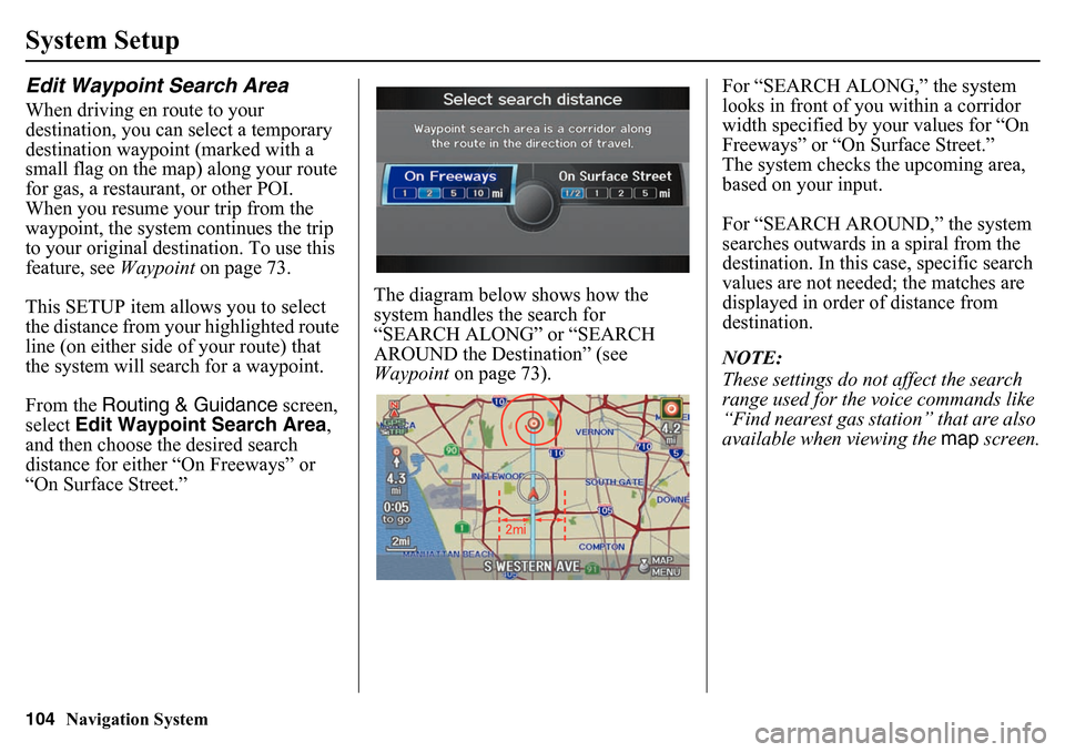 HONDA PILOT 2015 2.G Navigation Manual 104
Navigation System
System SetupEdit Waypoint Search AreaWhen driving en route to your
destination, you can select a temporary
destination waypoint (marked with a
small flag on the map) along you HONDA PILOT 2015 2.G Navigation Manual 104
Navigation System
System SetupEdit Waypoint Search AreaWhen driving en route to your
destination, you can select a temporary
destination waypoint (marked with a
small flag on the map) along you