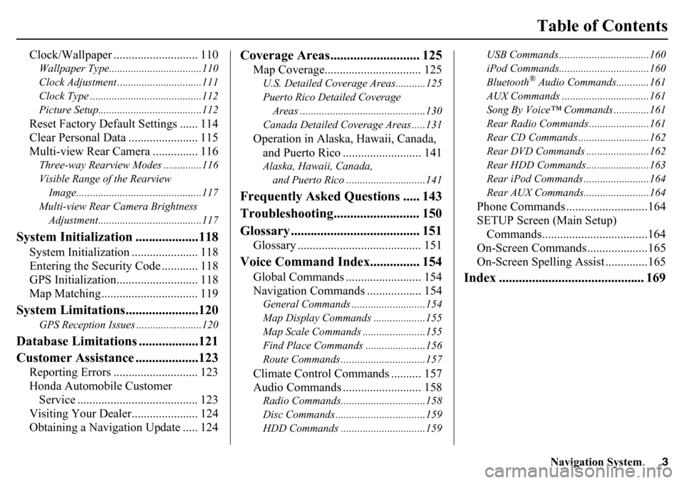 HONDA PILOT 2015 2.G Navigation Manual Navigation System3
Table of Contents
Clock/Wallpaper ............................ 110Wallpaper Type..................................110
Clock Adjustment ...............................111
Clock Type 