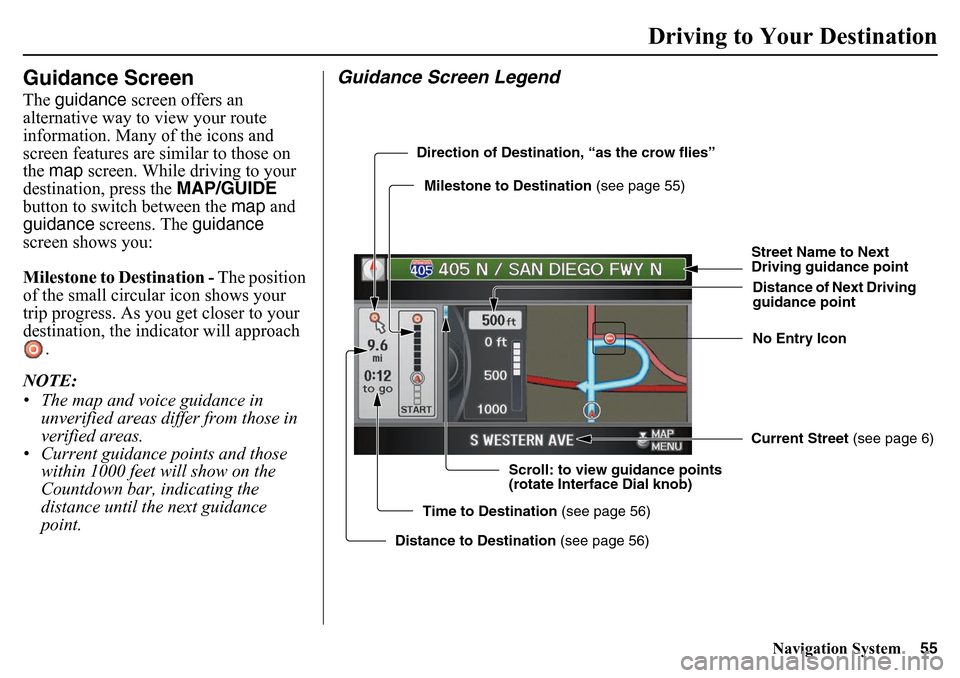 HONDA PILOT 2015 2.G Navigation Manual Navigation System55
Driving to Your Destination
Guidance ScreenThe guidance screen offers an
alternative way to view your route
information. Many of the icons and
screen features are similar to th HONDA PILOT 2015 2.G Navigation Manual Navigation System55
Driving to Your Destination
Guidance ScreenThe guidance screen offers an
alternative way to view your route
information. Many of the icons and
screen features are similar to th