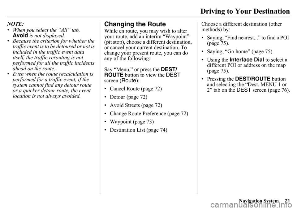 HONDA PILOT 2015 2.G Navigation Manual Navigation System71
Driving to Your Destination
NOTE:
• When you select the “All” tab,
Avoid is not displayed.
• Because the criterion for whether the
traffic event is to be detoured or not HONDA PILOT 2015 2.G Navigation Manual Navigation System71
Driving to Your Destination
NOTE:
• When you select the “All” tab,
Avoid is not displayed.
• Because the criterion for whether the
traffic event is to be detoured or not