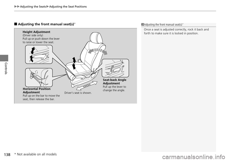 HONDA PILOT 2015 2.G Owners Manual uuAdjusting the Seats uAdjusting the Seat Positions
138
Controls
■Adjusting the front manual seat(s)*1Adjusting the front manual seat(s)*
Once a seat is adjusted co rrectly, rock it back and 
forth 