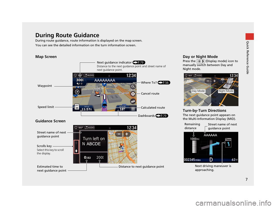 HONDA PILOT 2016 3.G Navigation Manual 7
Quick Reference GuideDuring Route Guidance
During route guidance, route information is displayed on the map screen.
You can see the detailed information on the turn information screen.
Map Screen
G HONDA PILOT 2016 3.G Navigation Manual 7
Quick Reference GuideDuring Route Guidance
During route guidance, route information is displayed on the map screen.
You can see the detailed information on the turn information screen.
Map Screen
G
