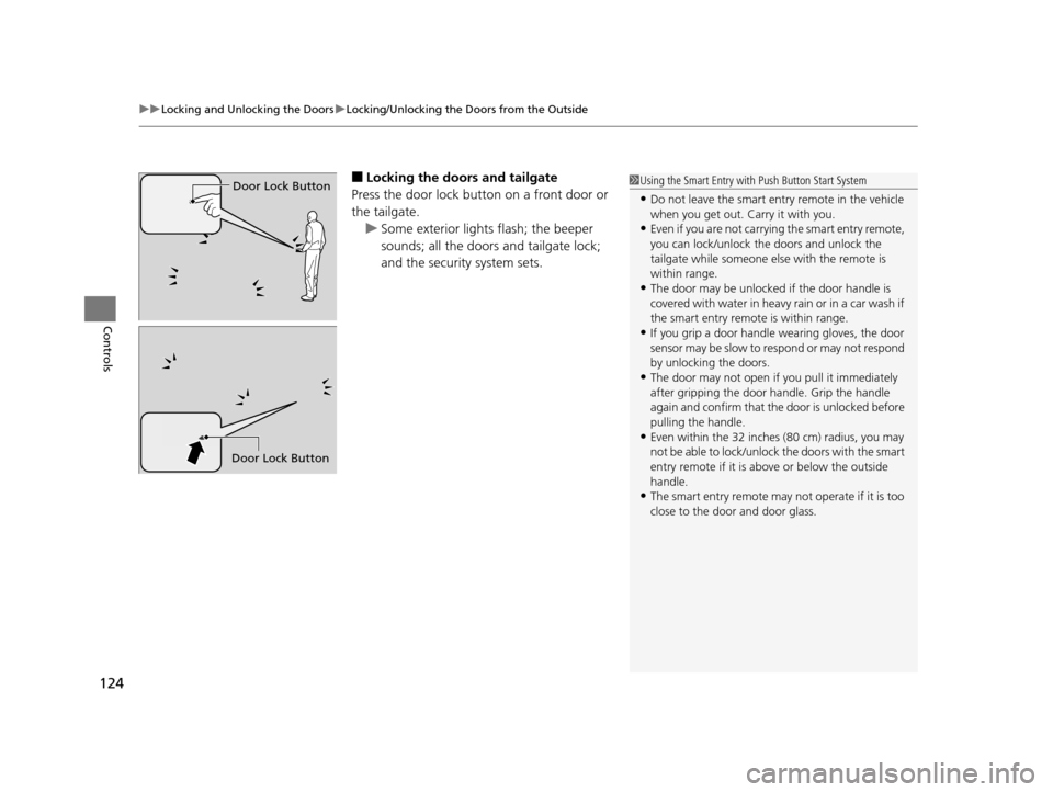 HONDA PILOT 2016 3.G Owners Manual uuLocking and Unlocking the Doors uLocking/Unlocking the Doors from the Outside
124
Controls
■Locking the doors and tailgate
Press the door lock button on a front door or 
the tailgate. u Some exter