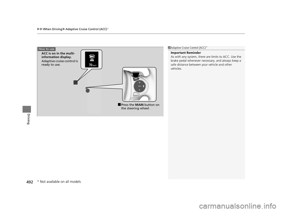 HONDA PILOT 2016 3.G Owners Manual uuWhen Driving uAdaptive Cruise Control (ACC)*
492
Driving
1Adaptive Cruise Control (ACC)*
Important Reminder
As with any system, there are limits to ACC. Use the
brake pedal whenever necessary, and HONDA PILOT 2016 3.G Owners Manual uuWhen Driving uAdaptive Cruise Control (ACC)*
492
Driving
1Adaptive Cruise Control (ACC)*
Important Reminder
As with any system, there are limits to ACC. Use the
brake pedal whenever necessary, and