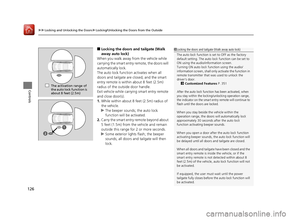 HONDA PILOT 2017 3.G Owners Manual uuLocking and Unlocking the Doors uLocking/Unlocking the Doors from the Outside
126
Controls
■Locking the doors and tailgate (Walk
away auto lock)
When you walk away from the vehicle while
carryin HONDA PILOT 2017 3.G Owners Manual uuLocking and Unlocking the Doors uLocking/Unlocking the Doors from the Outside
126
Controls
■Locking the doors and tailgate (Walk
away auto lock)
When you walk away from the vehicle while
carryin