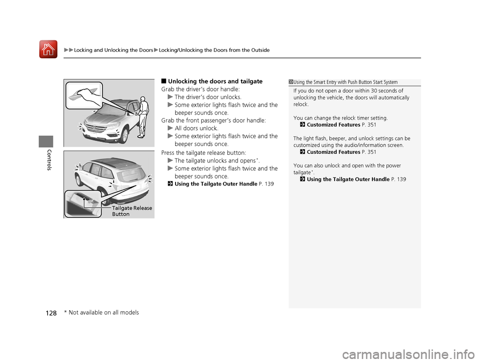 HONDA PILOT 2017 3.G Owners Manual uuLocking and Unlocking the Doors uLocking/Unlocking the Doors from the Outside
128
Controls
■Unlocking the doors and tailgate
Grab the driver’s door handle: u The driver’s door unlocks.
u Some 