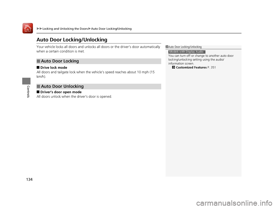 HONDA PILOT 2017 3.G Owners Manual 134
uuLocking and Unlocking the Doors uAuto Door Locking/Unlocking
Controls
Auto Door Locking/Unlocking
Your vehicle locks all doors and unlocks all doors or the driver’s door automatically
when a HONDA PILOT 2017 3.G Owners Manual 134
uuLocking and Unlocking the Doors uAuto Door Locking/Unlocking
Controls
Auto Door Locking/Unlocking
Your vehicle locks all doors and unlocks all doors or the driver’s door automatically
when a