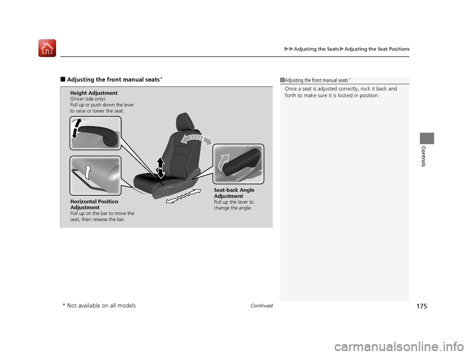 HONDA PILOT 2017 3.G Owners Manual Continued175
uuAdjusting the Seats uAdjusting the Seat Positions
Controls
■Adjusting th e front manual seats*1Adjusting the front manual seats*
Once a seat is adjusted co rrectly, rock it back and 
