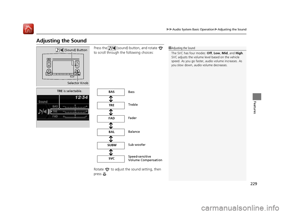 HONDA PILOT 2017 3.G Owners Manual 229
uuAudio System Basic Operation uAdjusting the Sound
Features
Adjusting the Sound
Press the (sound) button, and rotate
to scroll through th e following choices:
Rotate to adjust the sound se HONDA PILOT 2017 3.G Owners Manual 229
uuAudio System Basic Operation uAdjusting the Sound
Features
Adjusting the Sound
Press the (sound) button, and rotate
to scroll through th e following choices:
Rotate to adjust the sound se