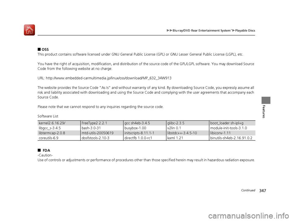 HONDA PILOT 2017 3.G Owners Manual 347
uuBlu-ray/DVD Rear Entertainment System*uPlayable Discs
Continued
Features
■OSS
This product contains software licensed under GNU General Public  License (GPL) or GNU Lesser General Public Licen
