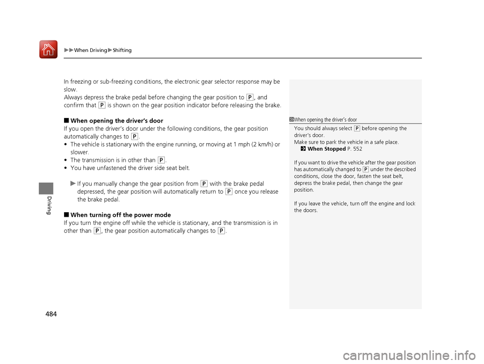 HONDA PILOT 2017 3.G Owners Manual uuWhen Driving uShifting
484
Driving
In freezing or sub-freezing conditions, the electronic gear selector response may be
slow.
Always depress the brake pedal before changing the gear position to
( HONDA PILOT 2017 3.G Owners Manual uuWhen Driving uShifting
484
Driving
In freezing or sub-freezing conditions, the electronic gear selector response may be
slow.
Always depress the brake pedal before changing the gear position to
(