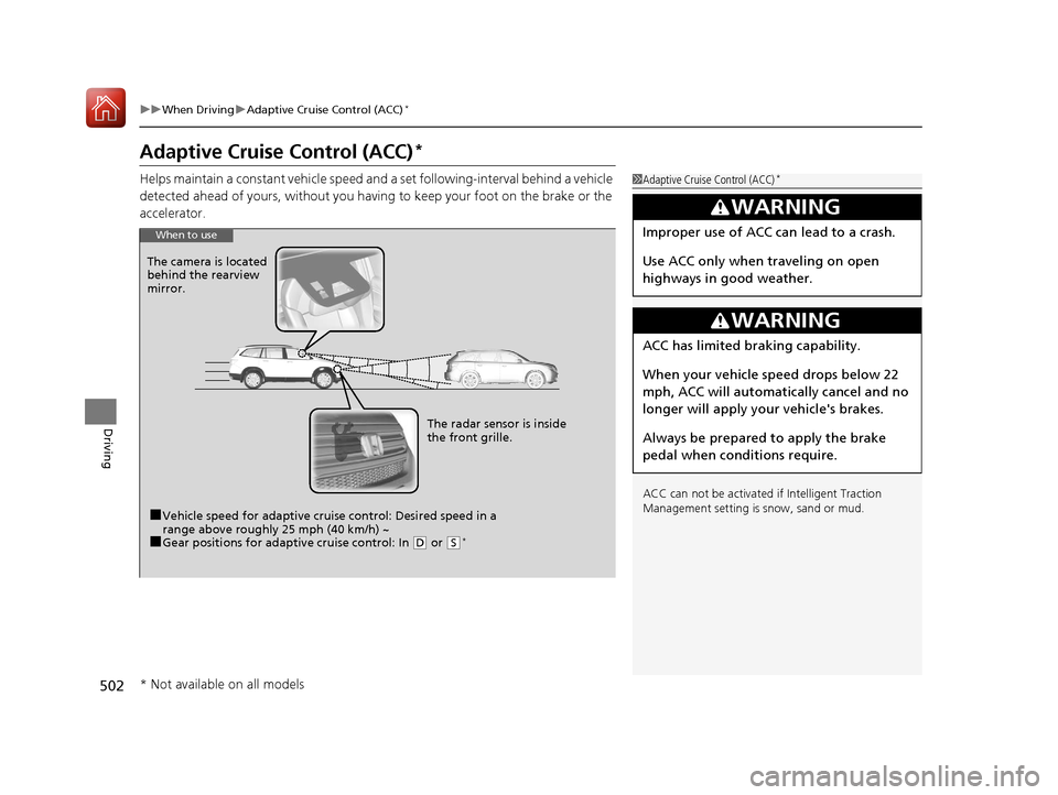 HONDA PILOT 2017 3.G Owners Guide 502
uuWhen Driving uAdaptive Cruise Control (ACC)*
Driving
Adaptive Cruise Control (ACC)*
Helps maintain a constant vehicle speed an d a set following-interval behind a vehicle
detected ahead of your HONDA PILOT 2017 3.G Owners Guide 502
uuWhen Driving uAdaptive Cruise Control (ACC)*
Driving
Adaptive Cruise Control (ACC)*
Helps maintain a constant vehicle speed an d a set following-interval behind a vehicle
detected ahead of your