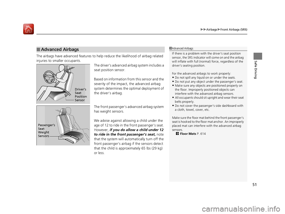HONDA PILOT 2017 3.G Owners Manual 51
uuAirbags uFront Airbags (SRS)
Safe DrivingThe airbags have advanced features to help reduce the likelihood of airbag related
injuries to smaller occupants. The driver’s advanced airbag system HONDA PILOT 2017 3.G Owners Manual 51
uuAirbags uFront Airbags (SRS)
Safe DrivingThe airbags have advanced features to help reduce the likelihood of airbag related
injuries to smaller occupants. The driver’s advanced airbag system