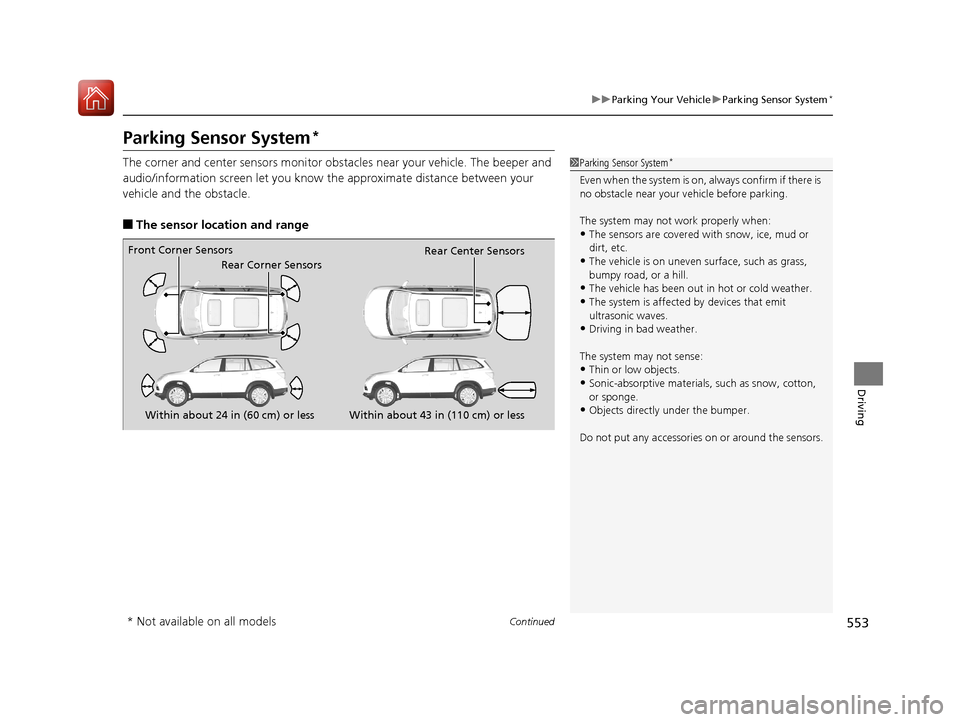 HONDA PILOT 2017 3.G Service Manual 553
uuParking Your Vehicle uParking Sensor System*
Continued
Driving
Parking Sensor System*
The corner and center sensors monitor obsta cles near your vehicle. The beeper and
audio/information screen HONDA PILOT 2017 3.G Service Manual 553
uuParking Your Vehicle uParking Sensor System*
Continued
Driving
Parking Sensor System*
The corner and center sensors monitor obsta cles near your vehicle. The beeper and
audio/information screen