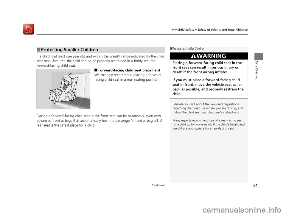 HONDA PILOT 2017 3.G Repair Manual Continued61
uuChild Safety uSafety of Infants and Small Children
Safe DrivingIf a child is at least one year old and with in the weight range indicated by the child
seat manufacturer, the child shoul HONDA PILOT 2017 3.G Repair Manual Continued61
uuChild Safety uSafety of Infants and Small Children
Safe DrivingIf a child is at least one year old and with in the weight range indicated by the child
seat manufacturer, the child shoul