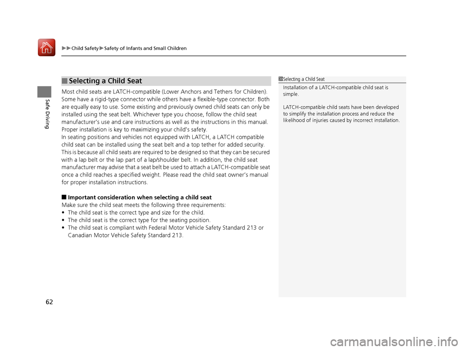 HONDA PILOT 2017 3.G Owners Manual uuChild Safety uSafety of Infants and Small Children
62
Safe DrivingMost child seats are LATCH-compatible (L ower Anchors and Tethers for Children). 
Some have a rigid-type conn ector while others hav