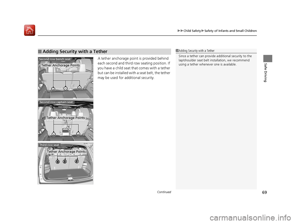 HONDA PILOT 2017 3.G Repair Manual Continued69
uuChild Safety uSafety of Infants and Small Children
Safe DrivingA tether anchorage point is provided behind
each second and third row seating position. If
you have a child seat that com HONDA PILOT 2017 3.G Repair Manual Continued69
uuChild Safety uSafety of Infants and Small Children
Safe DrivingA tether anchorage point is provided behind
each second and third row seating position. If
you have a child seat that com