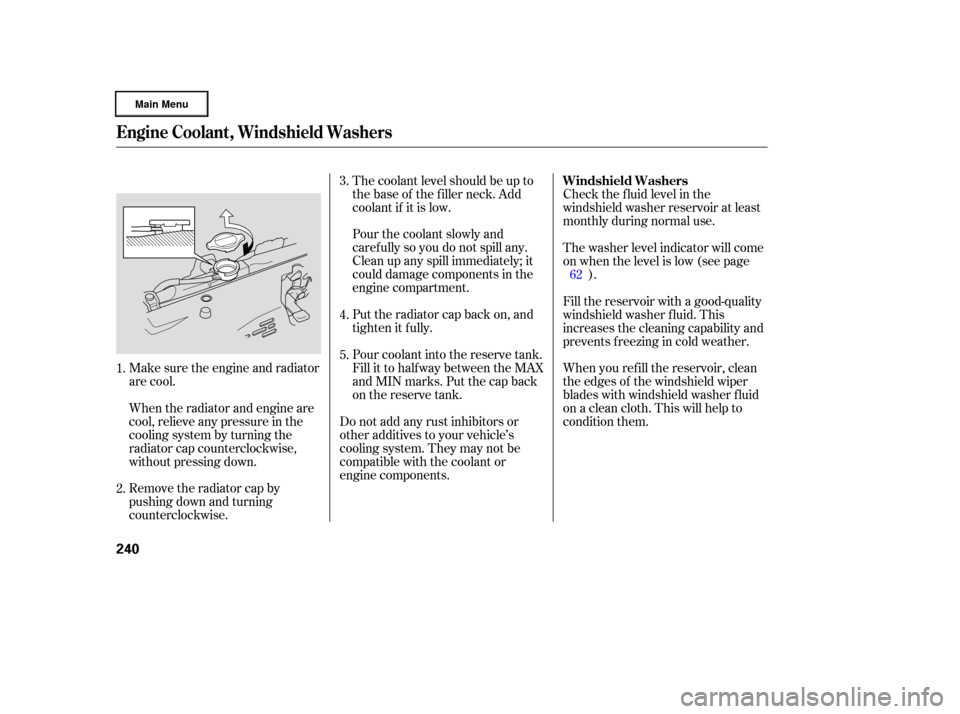 HONDA RIDGELINE 2006 1.G Owners Manual Make sure the engine and radiator
are cool.
When the radiator and engine are
cool, relieve any pressure in the
cooling system by turning the
radiator cap counterclockwise,
without pressing down.
Remov