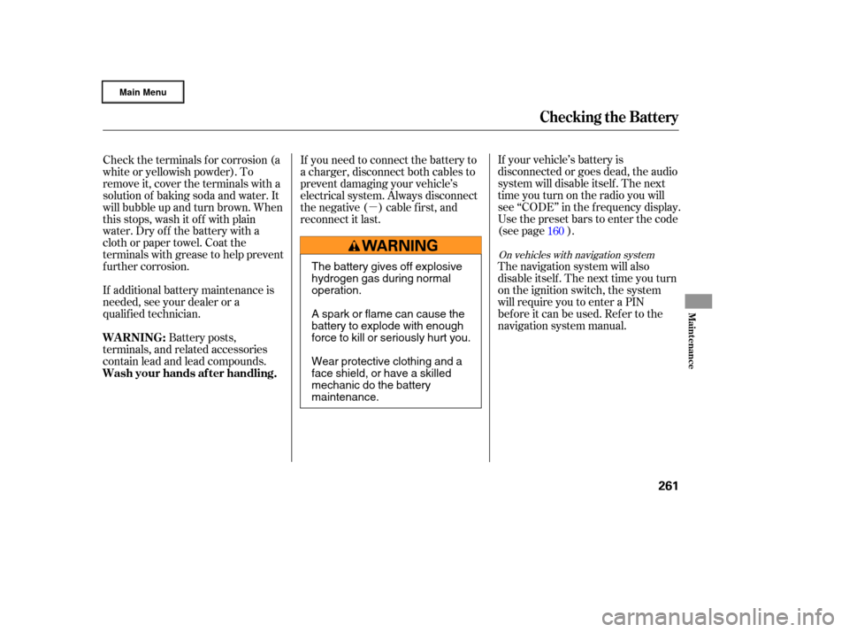 HONDA RIDGELINE 2006 1.G Owners Manual µIf your vehicle’s battery is
disconnected or goes dead, the audio
system will disable itself . The next
timeyouturnontheradioyouwill
see ‘‘CODE’’ in the f requency display.
Use the preset