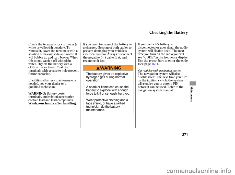 HONDA RIDGELINE 2007 1.G Owners Manual µIf 
your  vehicle’s  battery  is
disconnected  or goes  dead,  the audio
system  will disable  itself. The next
timeyouturnontheradioyouwill
see  ‘‘CODE’’  in the  freque ncy  display.
Us