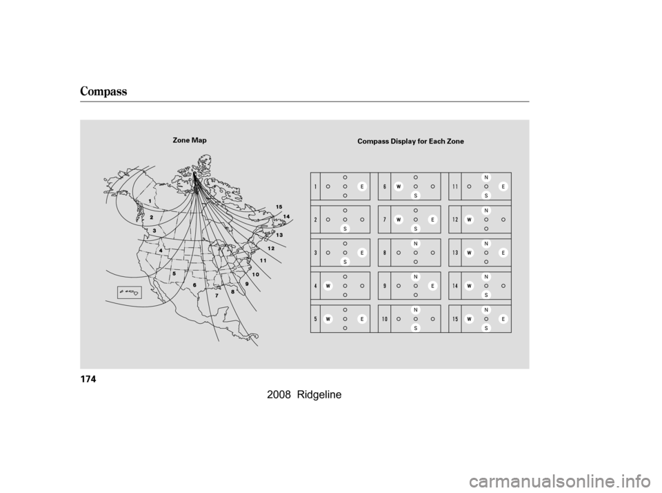 HONDA RIDGELINE 2008 1.G Owners Manual Compass
174
Zone MapCompass Display for Each Zone
\f—\f—y
\f\f\fy
(\fy\f
y
 2008  Ridgeline   